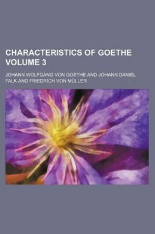 Cover of Characteristics of Goethe Volume 3