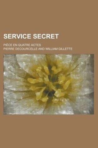 Cover of Service Secret; Pi Ce En Quatre Actes