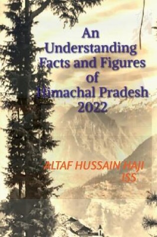 Cover of An Understanding Facts and Figures of Himachal Pradesh, 2022