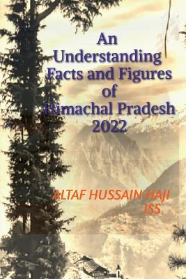 Book cover for An Understanding Facts and Figures of Himachal Pradesh, 2022