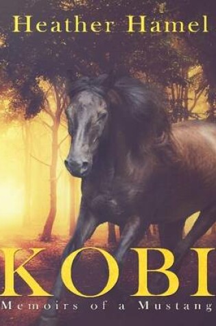 Cover of Kobi: Memoirs of a Mustang