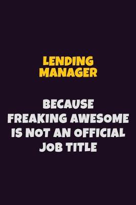 Book cover for Lending Manager, Because Freaking Awesome Is Not An Official Job Title