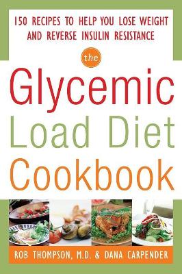 Book cover for The Glycemic-Load Diet Cookbook: 150 Recipes to Help You Lose Weight and Reverse Insulin Resistance