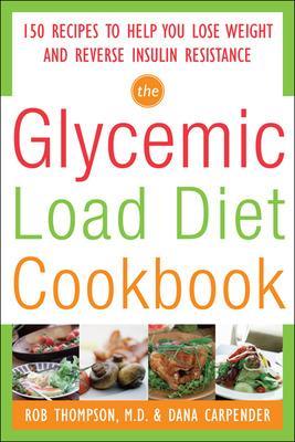 Book cover for The Glycemic-Load Diet Cookbook: 150 Recipes to Help You Lose Weight and Reverse Insulin Resistance