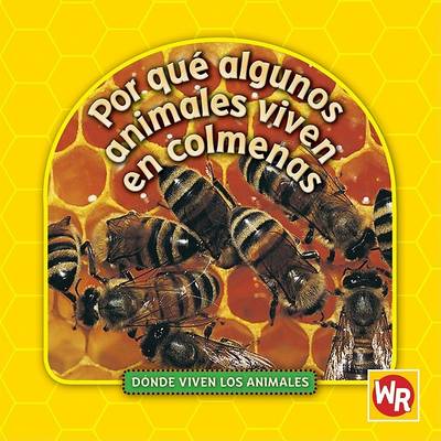 Cover of Por Qué Algunos Animales Viven En Colmenas (Why Animals Live in Hives)