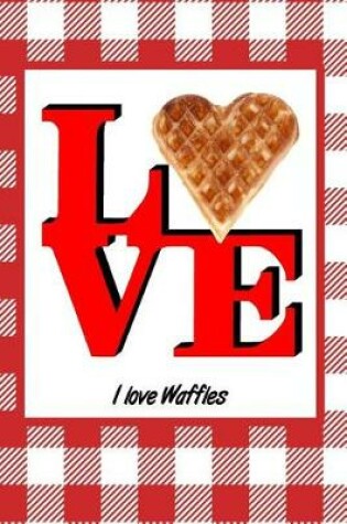 Cover of I Love Waffles