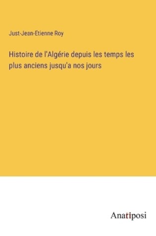 Cover of Histoire de l'Algérie depuis les temps les plus anciens jusqu'a nos jours