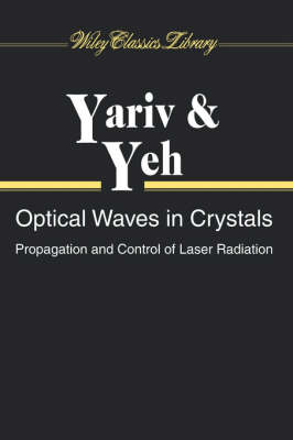 Cover of Optical Waves in Crystals - Propagation & Control of Laser Radiation (WCL)