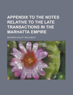 Book cover for Appendix to the Notes Relative to the Late Transactions in the Marhatta Empire