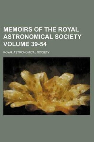 Cover of Memoirs of the Royal Astronomical Society Volume 39-54