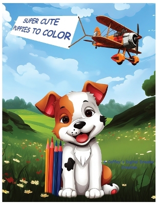 Book cover for Super Cute Puppies To Color
