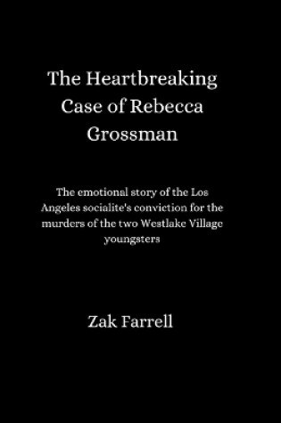 Cover of The Heartbreaking Case of Rebecca Grossman