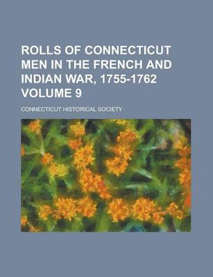 Book cover for Rolls of Connecticut Men in the French and Indian War, 1755-1762 Volume 9