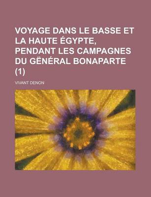 Book cover for Voyage Dans Le Basse Et La Haute Egypte, Pendant Les Campagnes Du General Bonaparte (1)