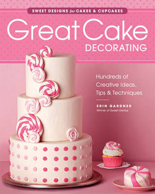 Book cover for Great Cake Decorating: Sweet Designs for Cakes & Cupcakes