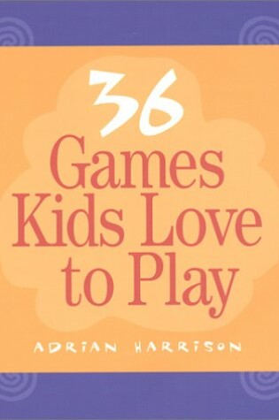 Cover of 36 Games Kids Love to Play