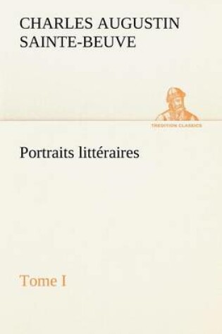 Cover of Portraits littéraires, Tome I