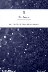 Book cover for His Secret Christmas Baby