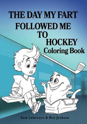 Book cover for The Day My Fart Followed Me To Hockey Coloring Book