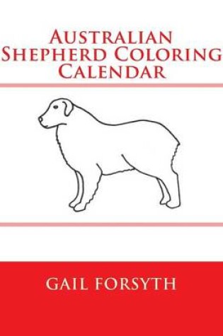 Cover of Australian Shepherd Coloring Calendar