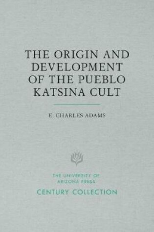 Cover of The Origin and Development of the Pueblo Katsina Cult