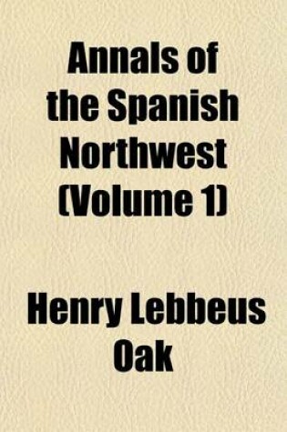 Cover of Annals of the Spanish Northwest (Volume 1)