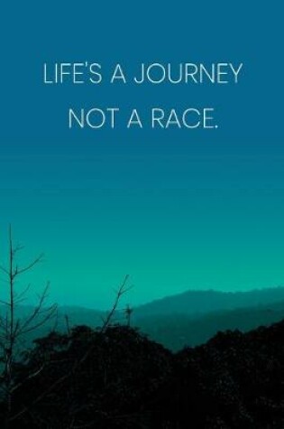 Cover of Inspirational Quote Notebook - 'Life's A Journey Not A Race.' - Inspirational Journal to Write in - Inspirational Quote Diary