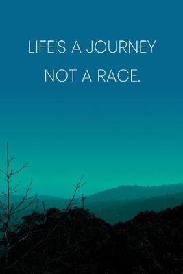 Book cover for Inspirational Quote Notebook - 'Life's A Journey Not A Race.' - Inspirational Journal to Write in - Inspirational Quote Diary