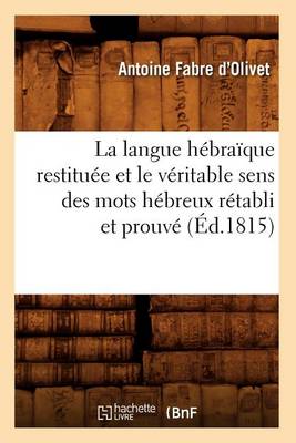 Cover of La Langue Hebraique Restituee Et Le Veritable Sens Des Mots Hebreux Retabli Et Prouve (Ed.1815)