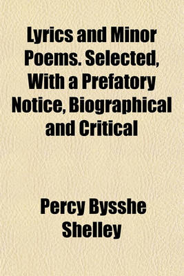 Book cover for Lyrics and Minor Poems. Selected, with a Prefatory Notice, Biographical and Critical