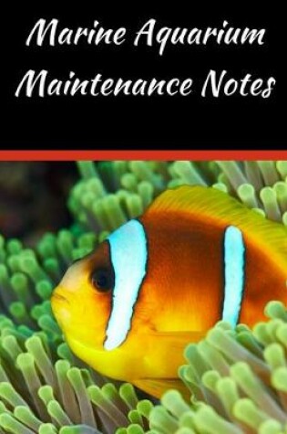 Cover of Marine Aquarium Maintenance Notes