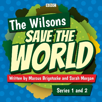 Book cover for The Wilsons Save the World: Series 1 and 2