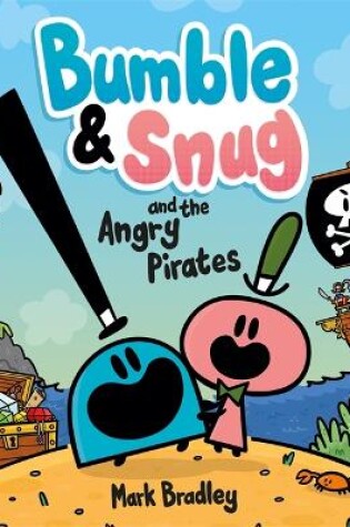 Cover of Bumble and Snug and the Angry Pirates