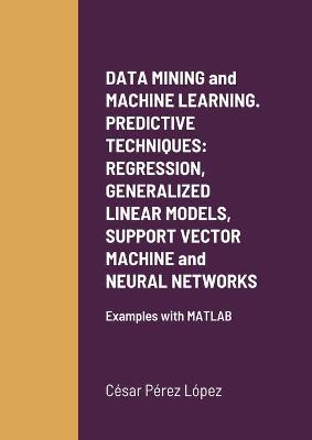 Book cover for DATA MINING and MACHINE LEARNING. PREDICTIVE TECHNIQUES