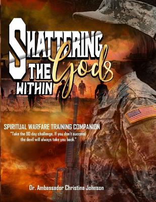 Book cover for Shattering the gods Within Spiritual Warfare Training Companion