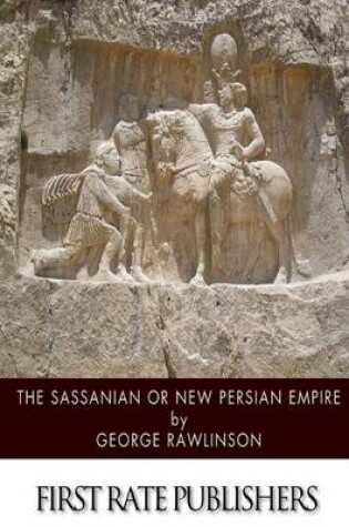 Cover of The Sassanian or New Persian Empire