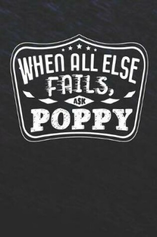 Cover of When All Else Fails Ask Poppy