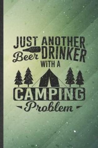 Cover of Just Another Beer Drinker with a Camping Problem