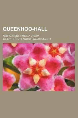 Cover of Queenhoo-Hall (Volume 3); And, Ancient Times, a Drama