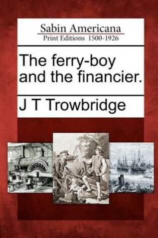 Cover of The Ferry-Boy and the Financier.