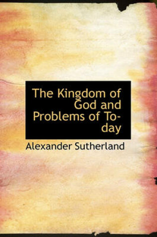 Cover of The Kingdom of God and Problems of To-Day