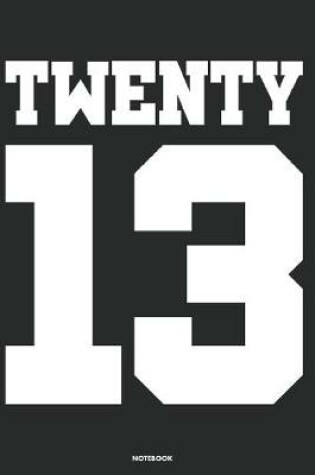 Cover of Twenty 13 Notebook