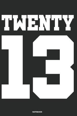 Book cover for Twenty 13 Notebook