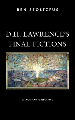 Book cover for D.H. Lawrence’s Final Fictions