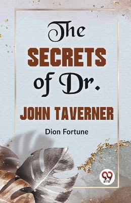 Book cover for The Secrets of Dr. John Taverner