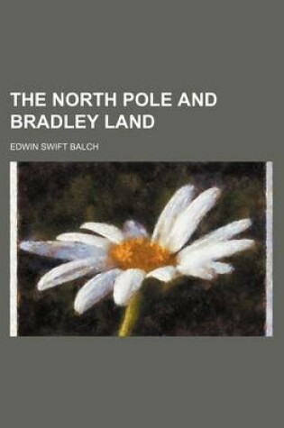 Cover of The North Pole and Bradley Land