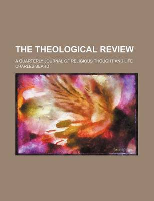 Book cover for The Theological Review (Volume 15); A Quarterly Journal of Religious Thought and Life