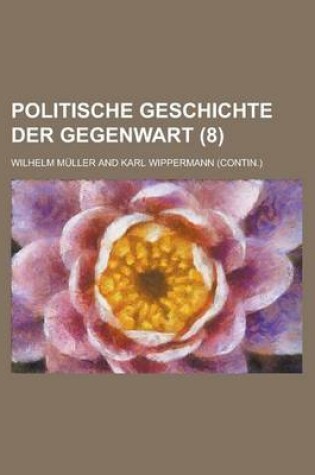 Cover of Politische Geschichte Der Gegenwart (8 )