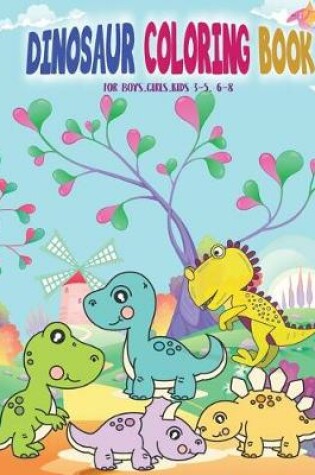 Cover of Dinosaur Coloring Book for Bays Girls Kids 3-5,6-8