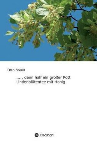 Cover of ...., dann half ein großer Pott Lindenblütentee mit Honig